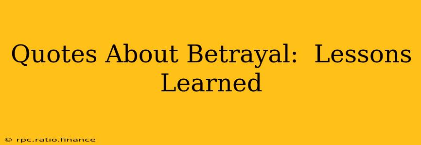 Quotes About Betrayal:  Lessons Learned
